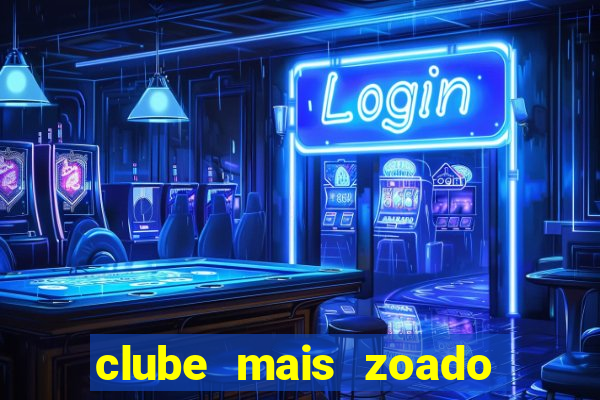 clube mais zoado do mundo